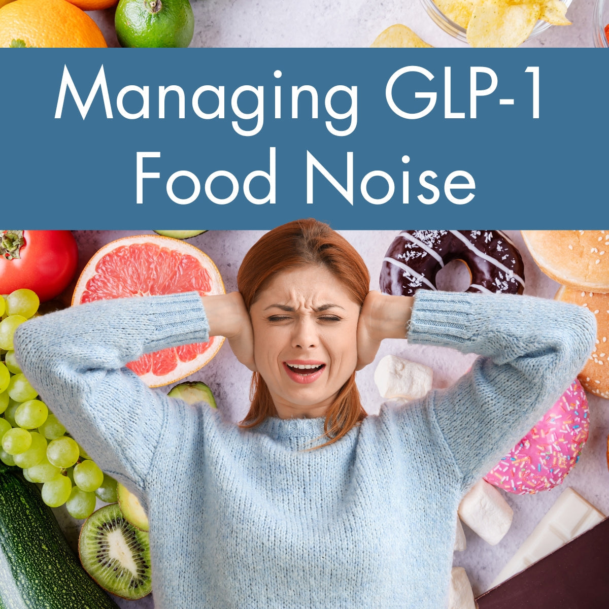 Managing GLP-1 Food Noise: How Mindful and Responsible Eating Can Guide Your Choices